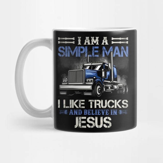 I Am A Simple Man I Like Trucks And Believe In Jesus by Jenna Lyannion